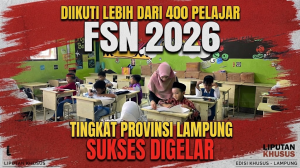 Diikuti Lebih dari 400 Pelajar, FSN 2026 Tingkat Provinsi Lampung Sukses Digelar